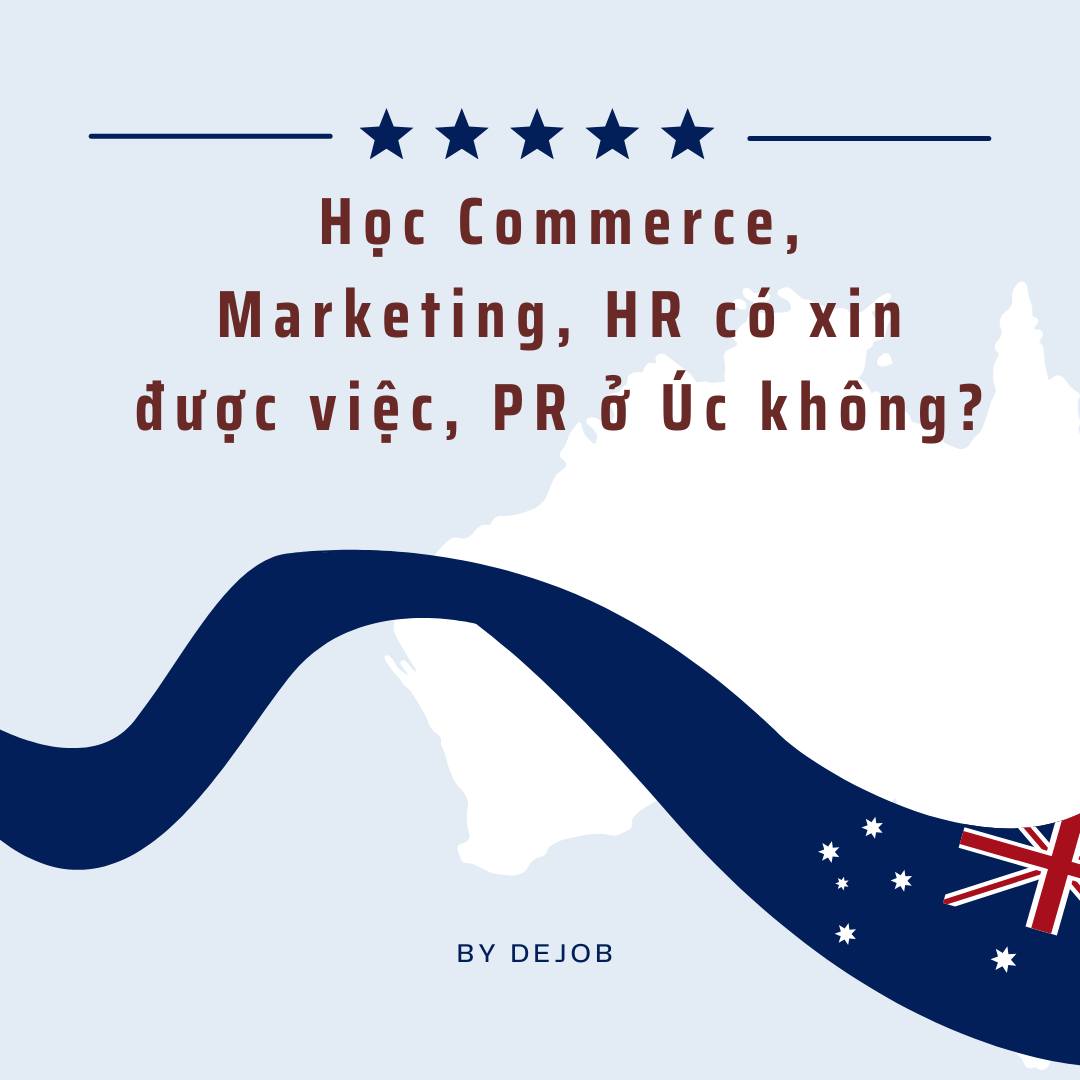 Học Commerce, Marketing, HR có xin được việc, PR ở Úc không?